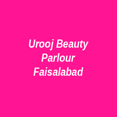 Urooj Beauty Parlour Faisalabad