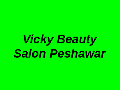 Vicky Beauty Salon Peshawar