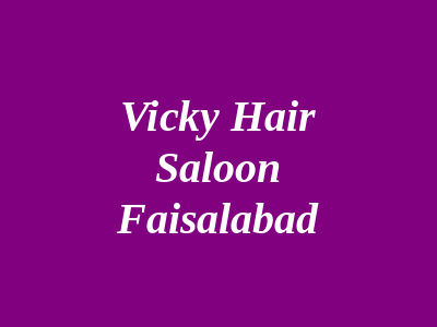 Vicky Hair Saloon Faisalabad