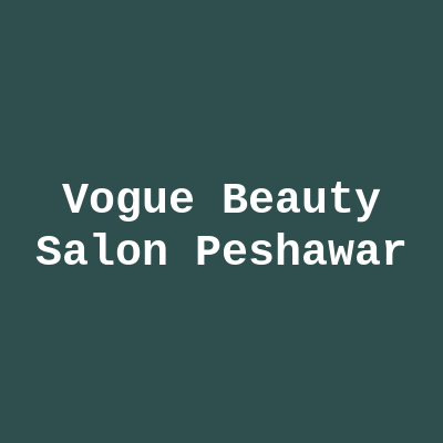 Vogue Beauty Salon Peshawar