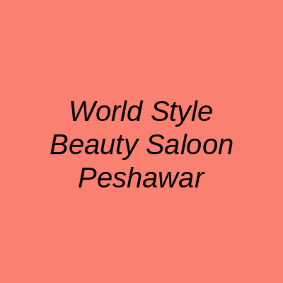 World Style Beauty Saloon Peshawar