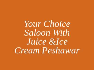 Your Choice Saloon Peshawar