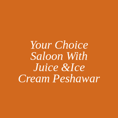 Your Choice Saloon Peshawar