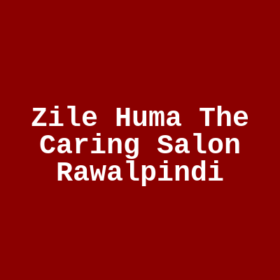 Zile Huma the Caring Salon Rawalpindi