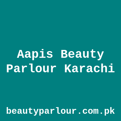 Aapi's Beauty Parlour Karachi