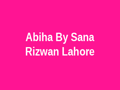 Abiha By Sana Rizwan Lahore