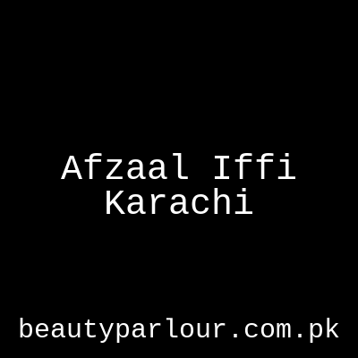 Afzaal Iffi Salon Karachi