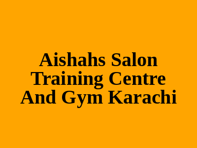 Ai'shahs Salon Training Centre And Gym Karachi