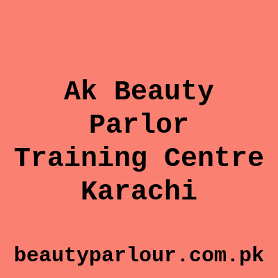 Ak Beauty Parlor & Training Center Karachi