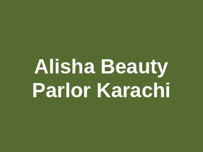 Alisha Beauty Parlor Karachi