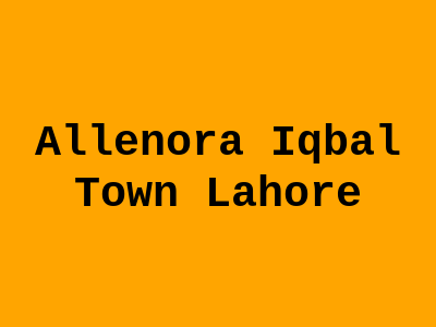 Allenora Iqbal Town Lahore