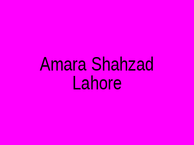 Amara Shahzad Lahore