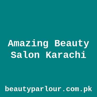 Amazing Beauty Salon Karachi