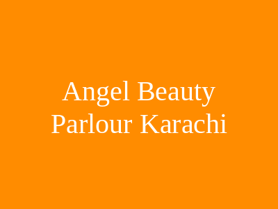 Angel Beauty Parlour Karachi