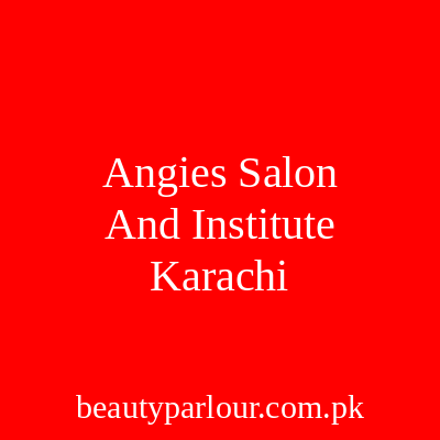 Angie's Salon And Institute Karachi