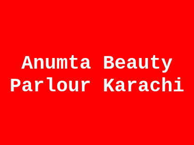 Anumta Beauty Parlour Karachi