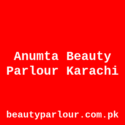 Anumta Beauty Parlour Karachi