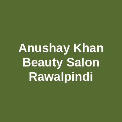 Anushay Khan Beauty Salon Rawalpindi