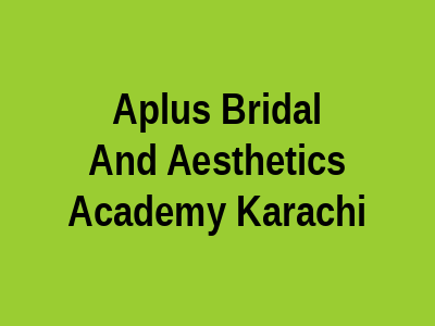 A-Plus Bridal and Aesthetics Academy Karachi