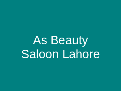 A.S Beauty Saloon Lahore