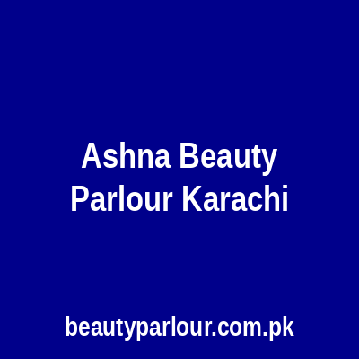 Ashna Beauty Parlour Karachi