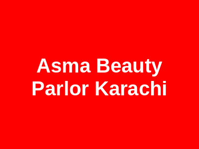 Asma Beauty Parlor Karach