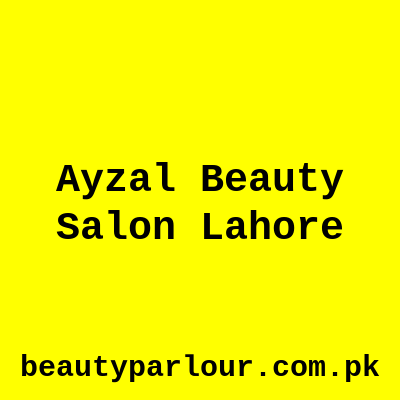 Ayzal Beauty Salon Lahore