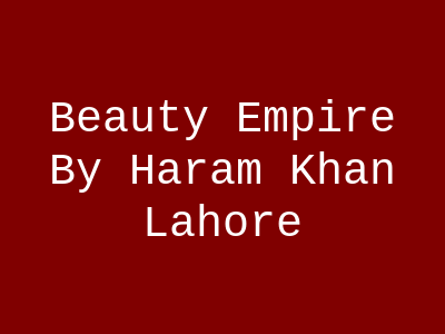 Beauty Empire by Haram Khan Lahore