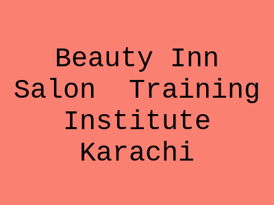 Beauty Inn Salon & Training Institute Karachi