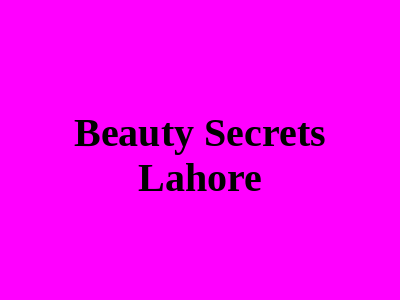 Beauty Secrets Lahore