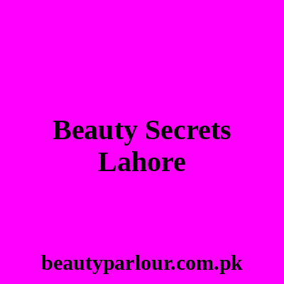 Beauty Secrets Lahore