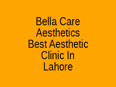 Bella Care Aesthetics Lahore