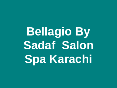 Bellagio By Sadaf Salon & Spa Karachi