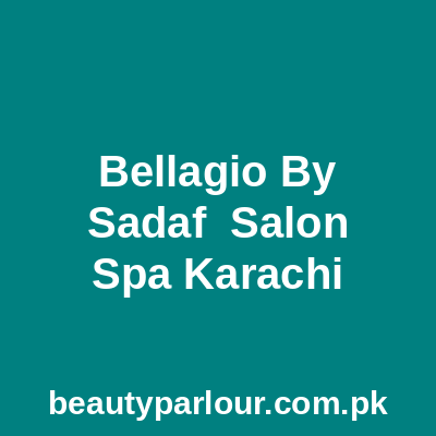 Bellagio By Sadaf Salon & Spa Karachi