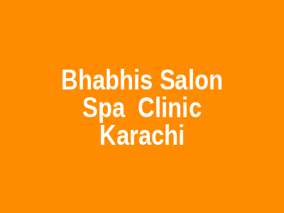 Bhabhi's Salon, Spa & Clinic Karachi