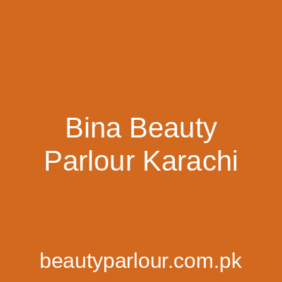 Bina Beauty Parlour Karachi