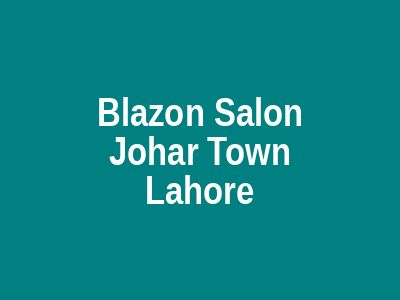 Blazon Salon Johar Town Lahore