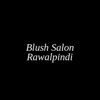 Blush Salon Rawalpindi