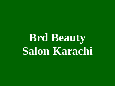 Brd Beauty Salon Karachi