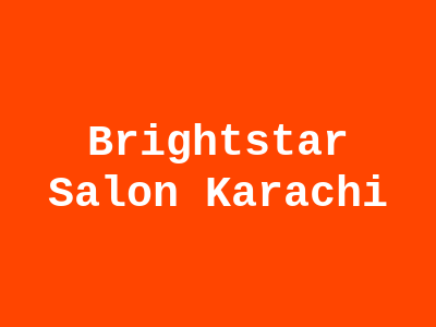 Brightstar Salon Karachi