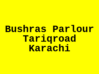 Bushra's Parlour Tariq Road Karachi