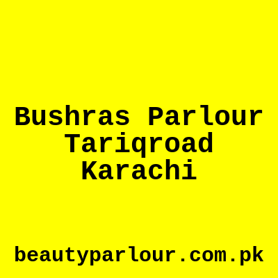 Bushra's Parlour Tariq Road Karachi