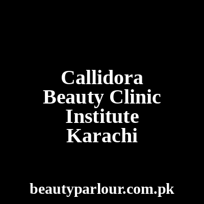 Callidora Beauty Clinic & Institute Karachi