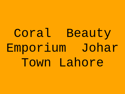 Coral Beauty Emporium Johar Town Lahore