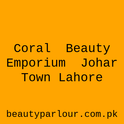 Coral Beauty Emporium Johar Town Lahore