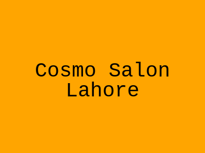 Cosmo Salon Lahore