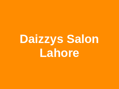 Daizzy's Salon Lahore