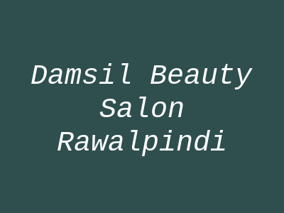 Damsil Beauty Salon Rawalpindi