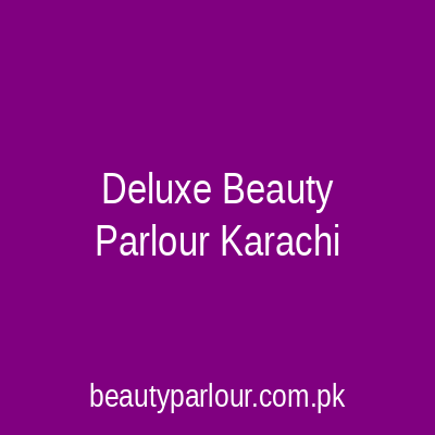 Deluxe Beauty Parlour Karachi