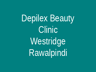 Depilex Beauty Clinic Westridge Rawalpindi